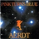 Pink Turns Blue - Aerdt